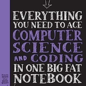 Everything You Need to Ace Computer Science and Coding in One Big Fat Notebook: The Complete Middle School Study Guide (Big Fat Notebooks) Paperback – Illustrated, April 14, 2020