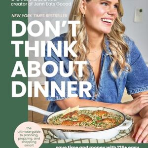 Don’t Think About Dinner: Practical Meal-Planning Strategies and Recipes for Everyday Cooking Hardcover – January 13, 2026
