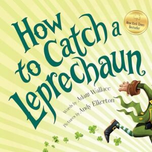 How to Catch a Leprechaun: A Saint Patrick's Day Book for Kids Hardcover – Picture Book, February 2, 2016