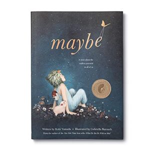 Maybe: A Story about the Endless Potential in All of Us Hardcover – Picture Book, September 15, 2019