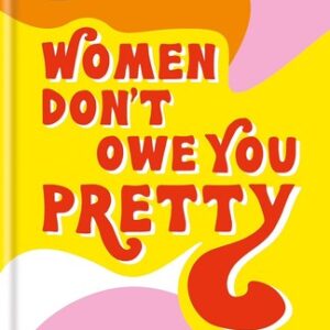 Women Don’t Owe You Pretty: The rec…, Given, Florence