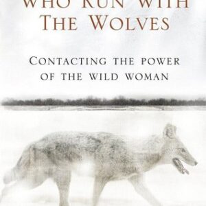 Women Who Run with the Wolves By Clarissa Pinkola Estes NEW Paperback
