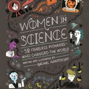 Ignotofsky, Rachel : Women in Science: 50 Fearless Pioneers W Quality guaranteed