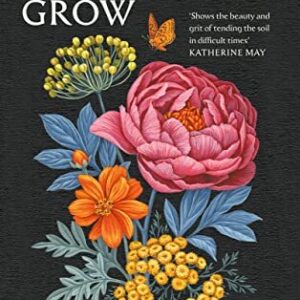 Why Women Grow: Stories of Soil, Sisterhood and Survival, Vincent, Alice, Used;