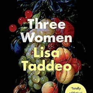 Three Women: THE #1 SUNDAY TIMES BESTSELLER, Taddeo, Lisa, Used; Good Book