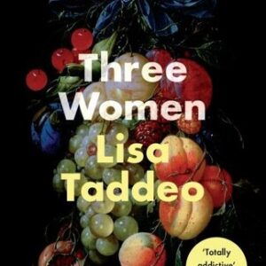Taddeo, Lisa : Three Women: THE #1 SUNDAY TIMES BESTSEL FREE Shipping, Save £s