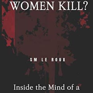 Why Do Women Kill?: Inside the Mind of a Female Killer.by Roux, Santos New