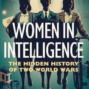 Women in Intelligence – The Hidden History of Two