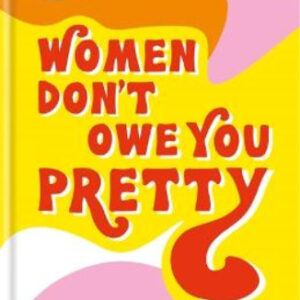 Women Dont Owe You Pretty: The debut book from Florence Given, Given, Florence,