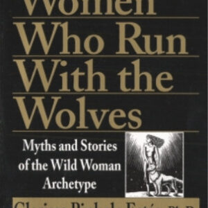 Clarissa Pinkola Estés Phd Women Who Run with the Wolves (Paperback)