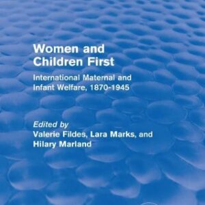 Women and Children First (Routledge Revivals): , Fildes, Marks, Marland..