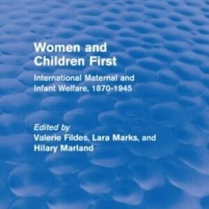 Women and Children First (Routledge Revivals): , Fildes, Marks, Marland..