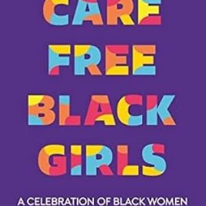 Carefree Black Girls: A Celebration of Black Women in Pop Culture, Blay, Zeba, U