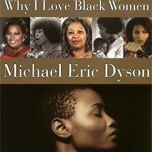 Why I Love Black Women, Dyson, Michael Eric