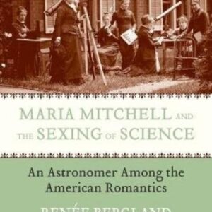 Renee Bergland Maria Mitchell and the Sexing of Science (Paperback)