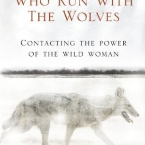 Clarissa Pinkola Est – Women Who Run With The Wolves   Contacting the  – N245z