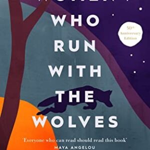 Clarissa Pinkola Est – Women Who Run With The Wolves   30th Anniversar – N245z