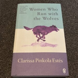 Women Who Run With The Wolves: Contacting the Power of the Wild Woman by…