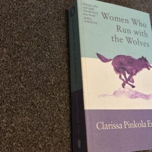 Women Who Run With The Wolves: Contacting the Power of the Wild Woman by…