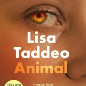 Animal: The ‘compulsive’ (Guardian) new novel from the author of THREE WOMEN, Ta