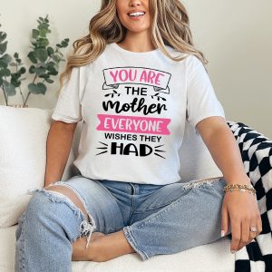 You Are The Mother Everyone Womens Ring-Spun T-Shirt Mum Family Gift For Her