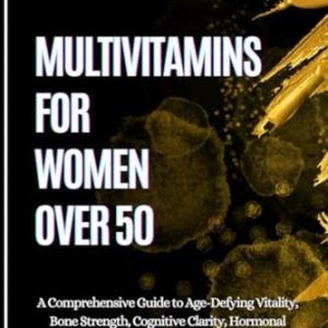 Multivitamins for Women Over 50 A Comprehensive Guide t – Paperback NEW SIDNEY.