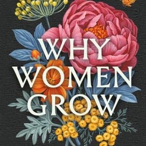 Why Women Grow: Stories of Soil, Sisterhood and Survival by Alice Vincent NEW